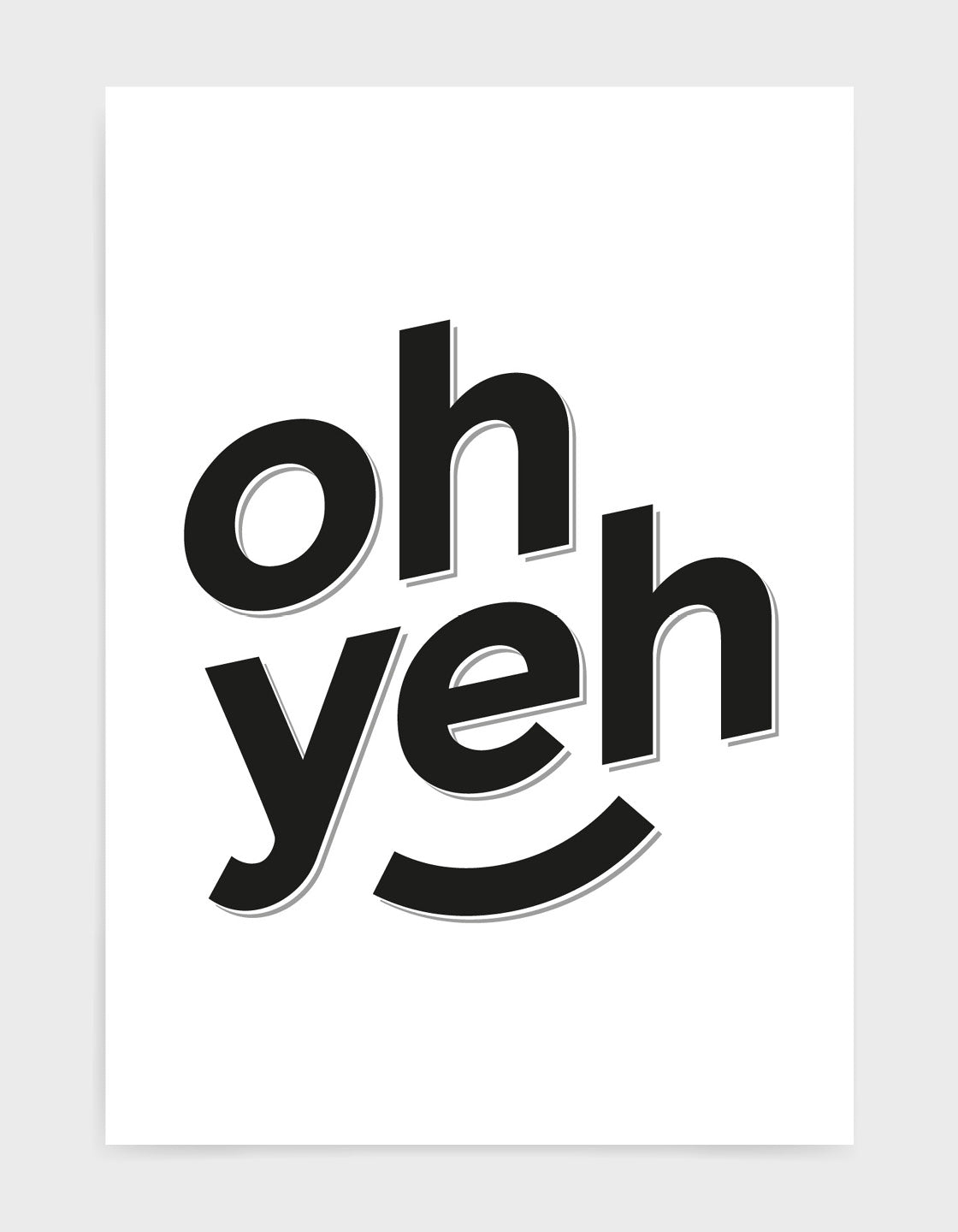 typography art print with oh yeh in black against a white background