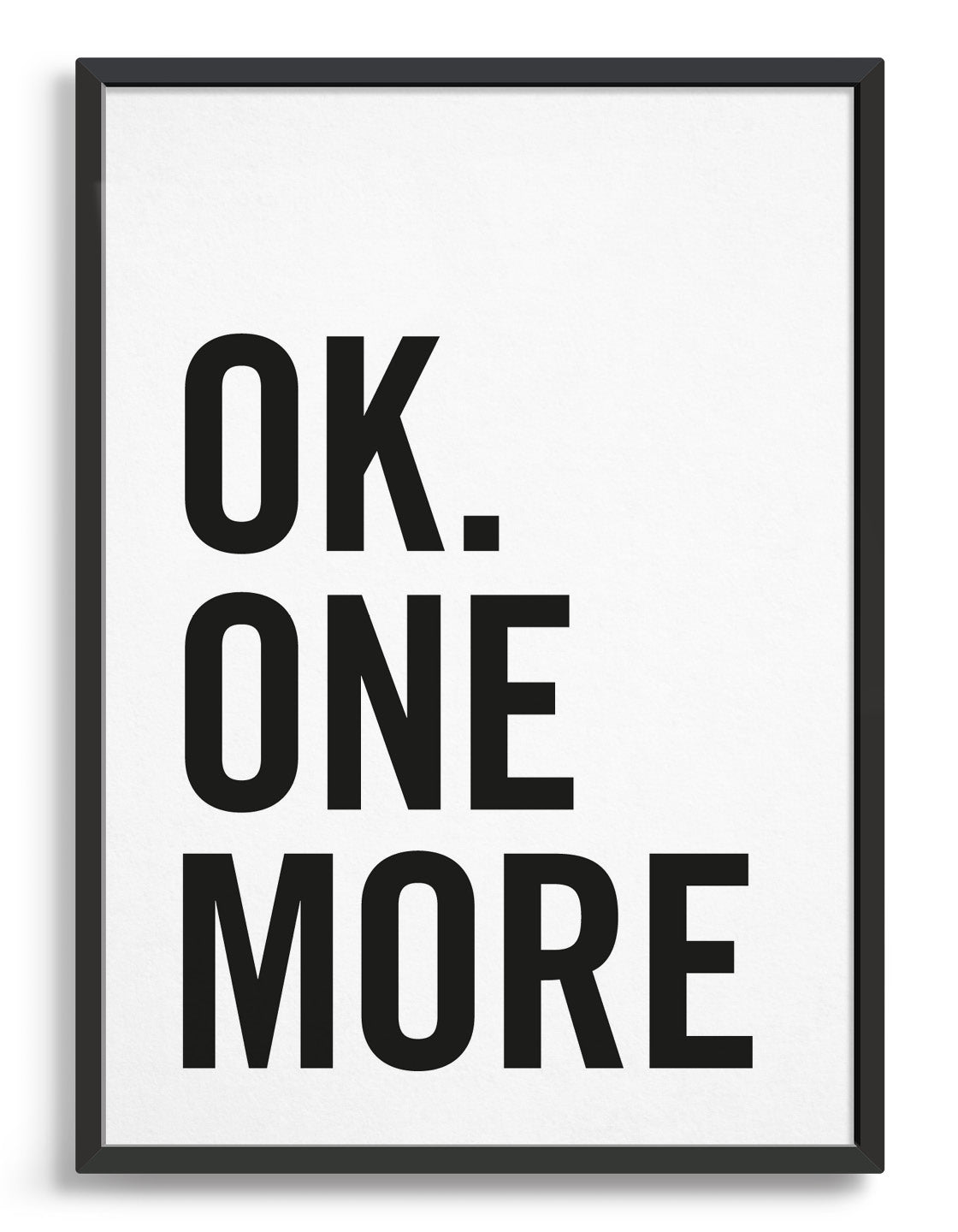 typography art print with OK one more in black against a white background