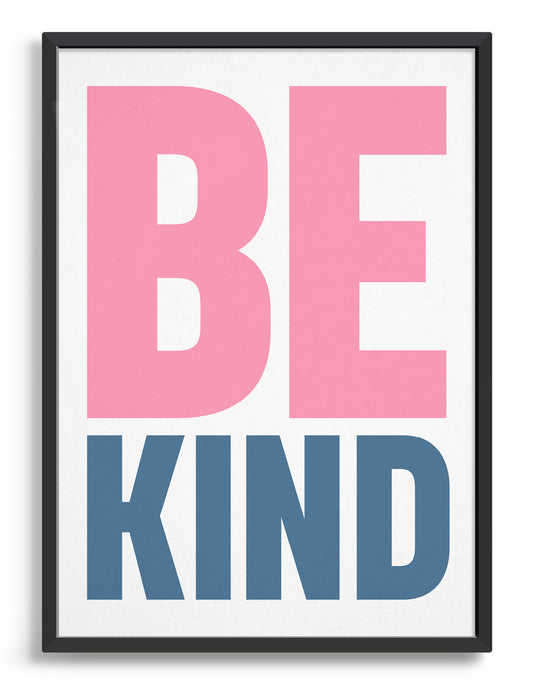 typographic art print with the words Be in pink caps and kind in smaller blue caps against a white background