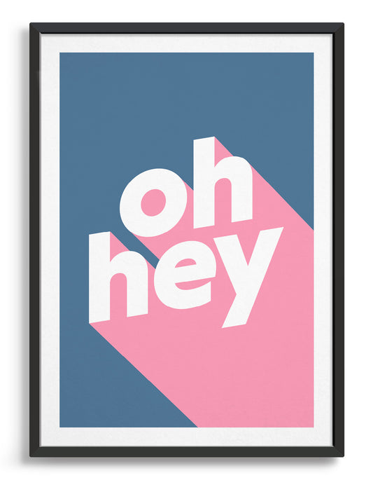 modern typography print with the words oh hey in lowercase type in white on pink against a blue background