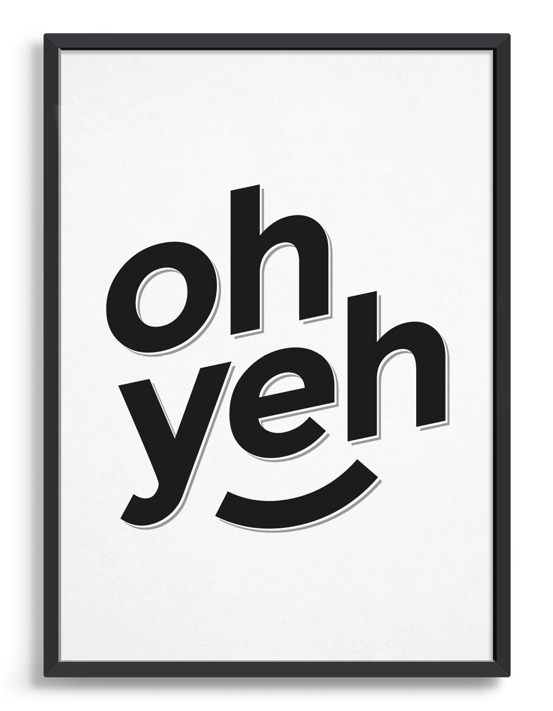 typography art print with oh yeh in black against a white background