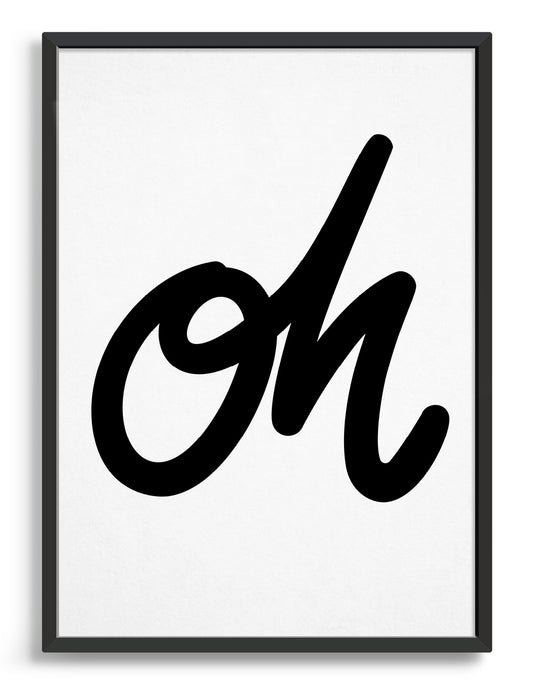 Monochrome typography print with the word oh in black cursive text on a white background