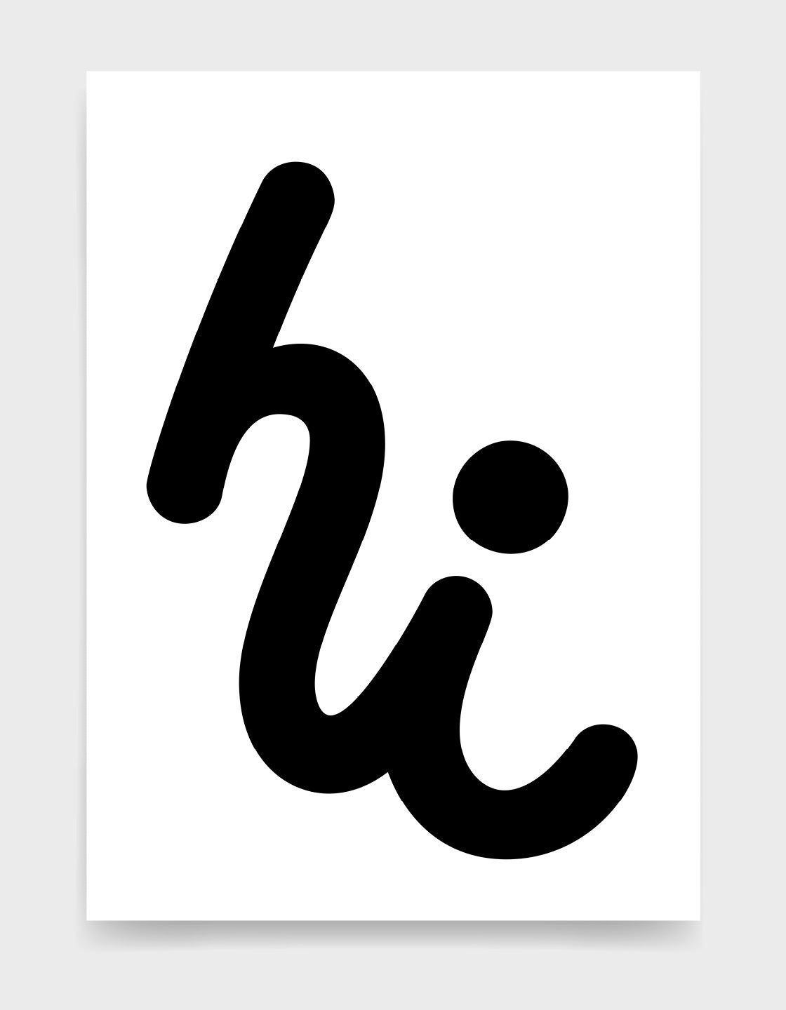 monochrome typography print - Hi in cursive text